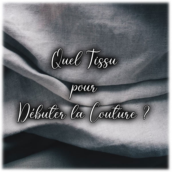 Quel tissu pour débuter la couture ?
