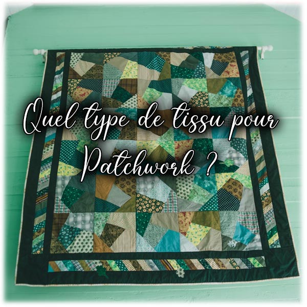 Quel type de tissu pour Patchwork ?