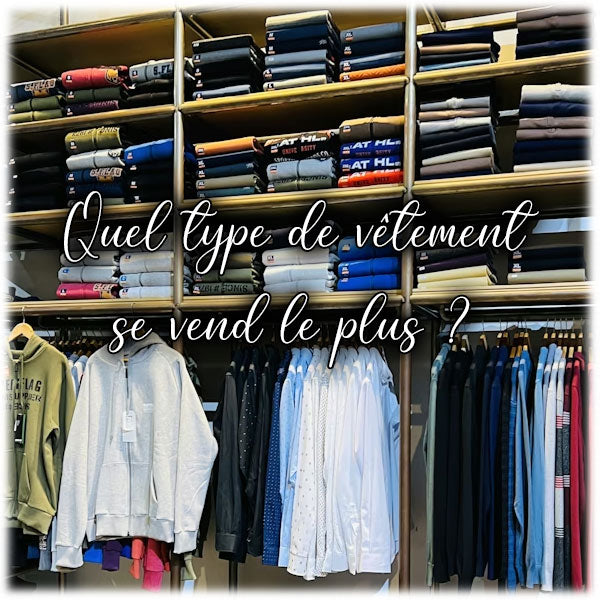 Quel type de vêtement se vend le plus ?