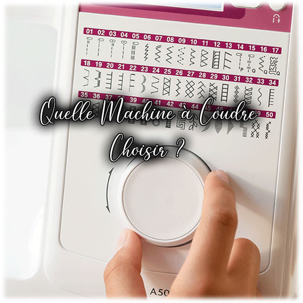 Quelle Machine à Coudre Choisir ?