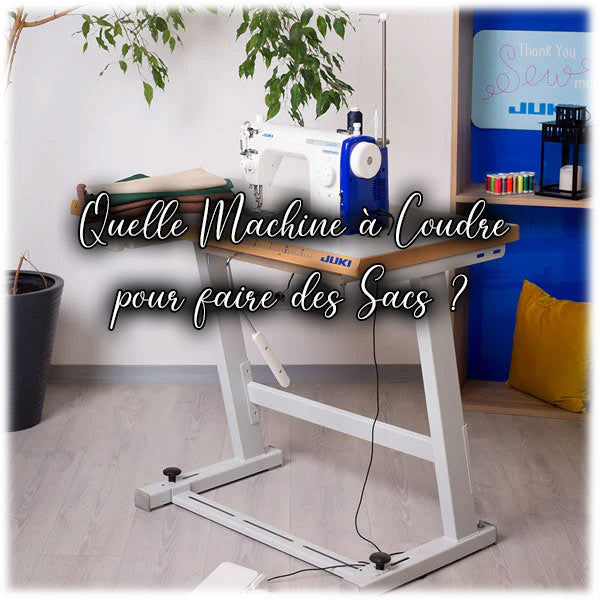 Quelle Machine à Coudre pour faire des Sacs ?