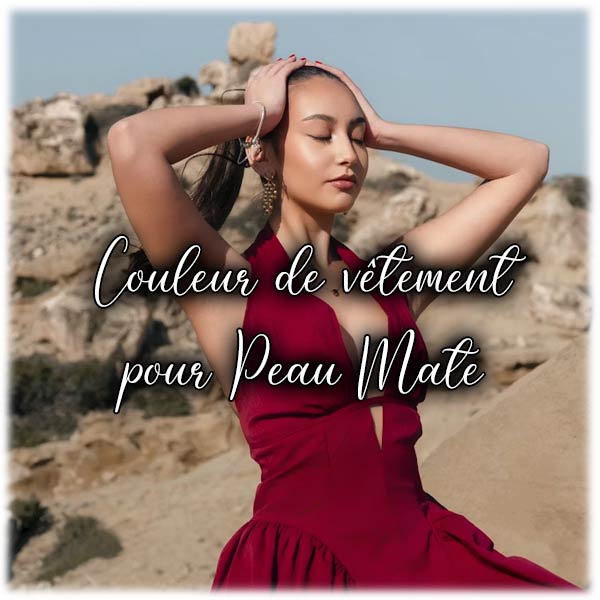 Quelle couleur de vêtement pour peau mate ?