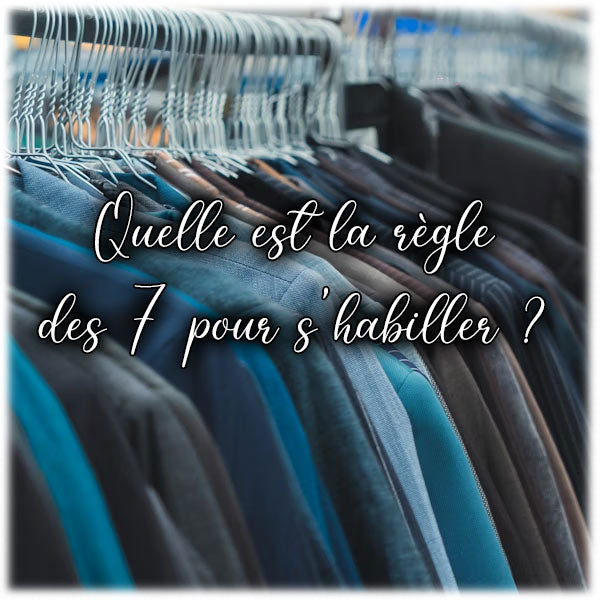 Quelle est la règle des 7 pour s'habiller ?