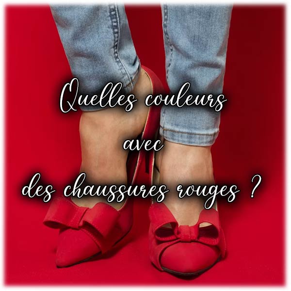 Quelles couleurs s'harmonisent avec des chaussures rouges ?