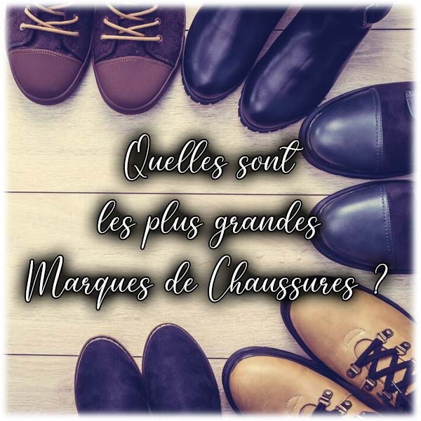 Quelles sont les plus grandes Marques de Chaussures ?