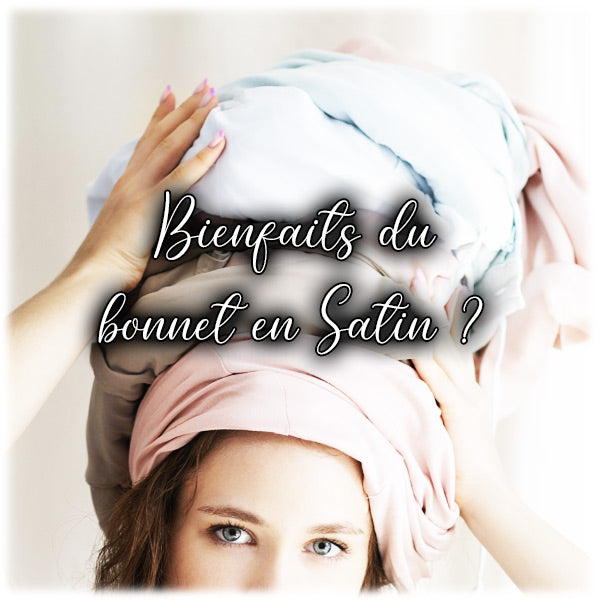 Quels sont les bienfaits du bonnet en satin ?
