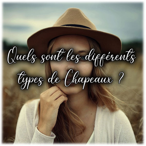 Quels sont les différents types de Chapeaux ?