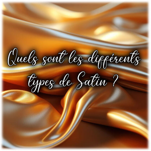 Quels sont les différents types de satin ?