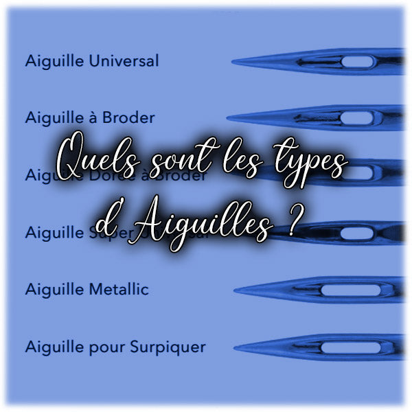 Quels sont les types d'Aiguilles ?