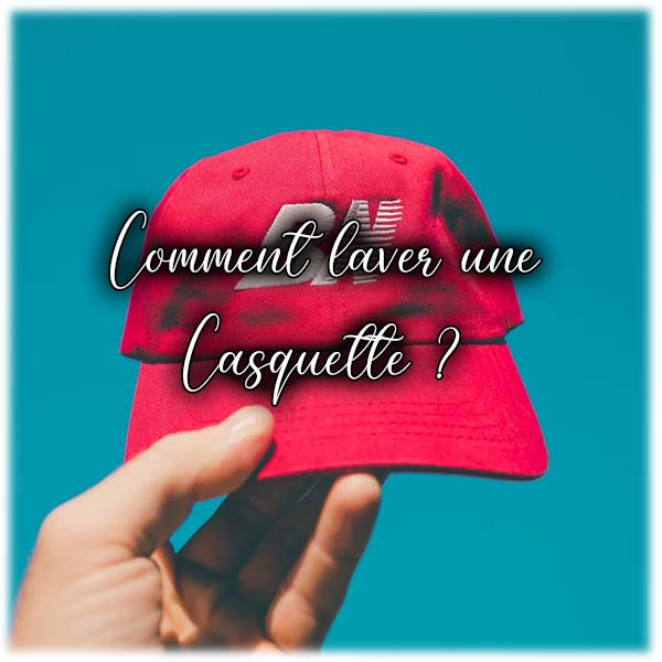 Comment laver une Casquette ?