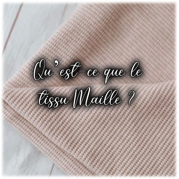 Qu’est-ce que le tissu Maille ?