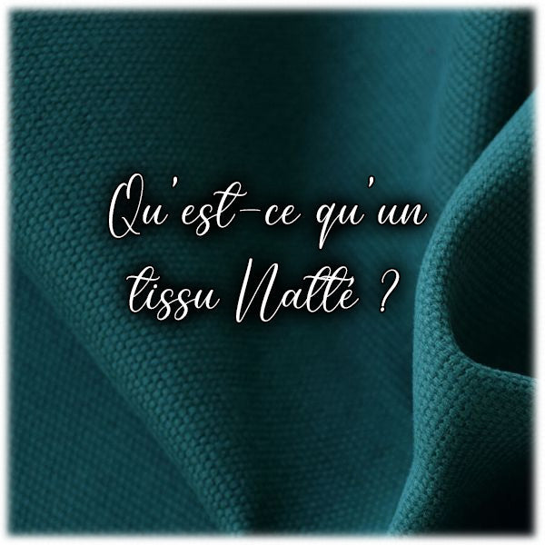 Qu'est qu'un tissu Natté ?