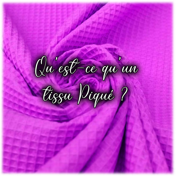 Qu’est-ce que le tissu Piqué ?