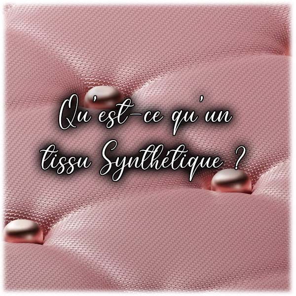 Qu’est-ce qu’un tissu Synthétique ?