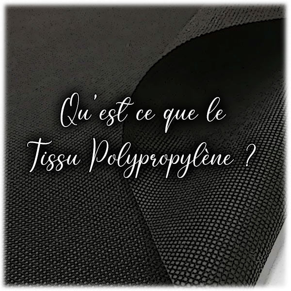 Qu'est ce que le tissu Polypropylène ?