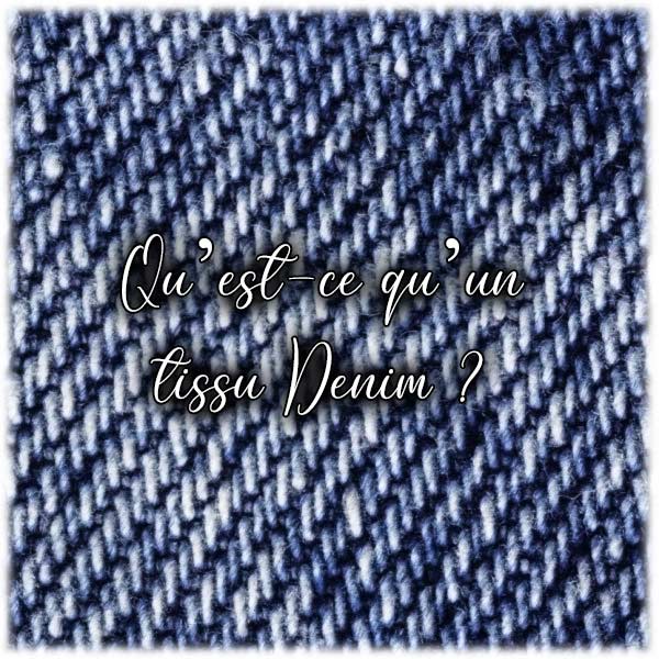 Qu'est ce que le tissu Denim ?