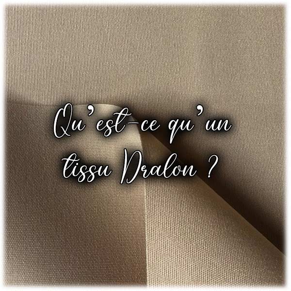 Qu'est-ce que le tissu Dralon ?