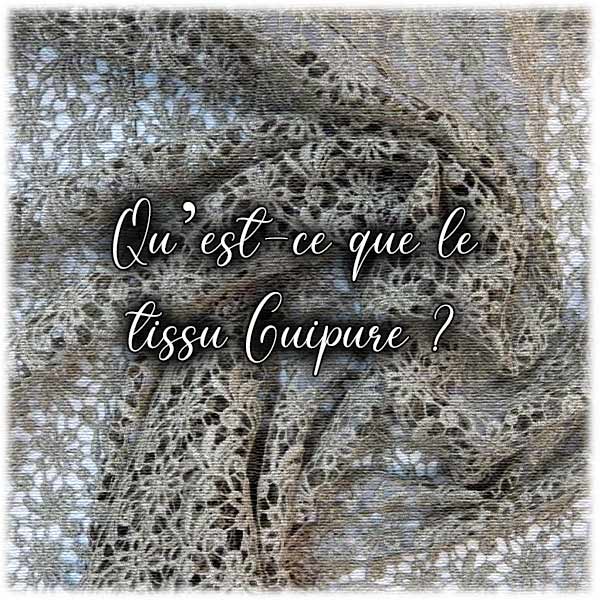 Qu’est-ce que le tissu Guipure ?