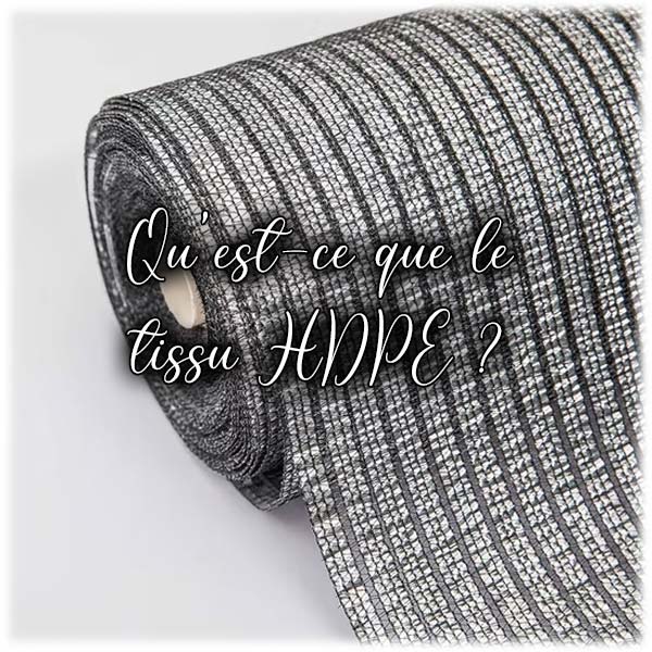 Qu'est ce qu'un tissu HDPE ?