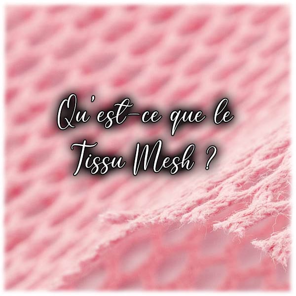 Qu’est-ce que le tissu Mesh ?