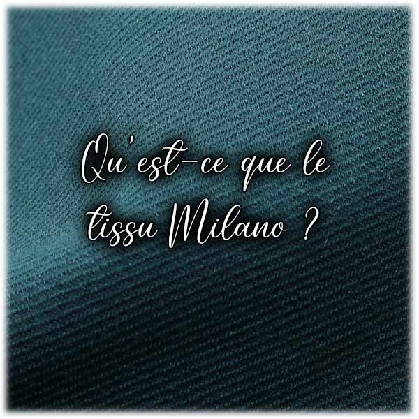 Qu'est-ce que le tissu Milano ?