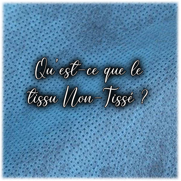 Qu'est ce que le tissu Non Tissé ?