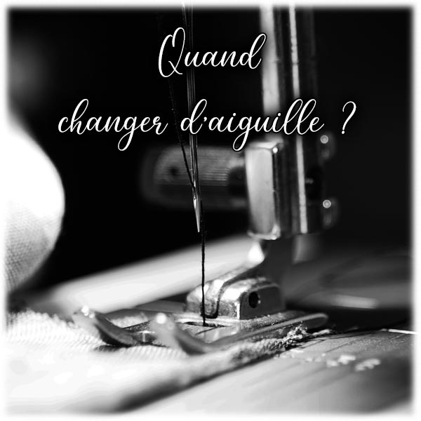 Quand changer d'aiguille ?