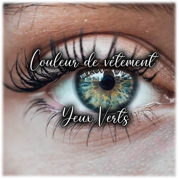 Quelle couleur de vêtement fait ressortir les yeux verts ?