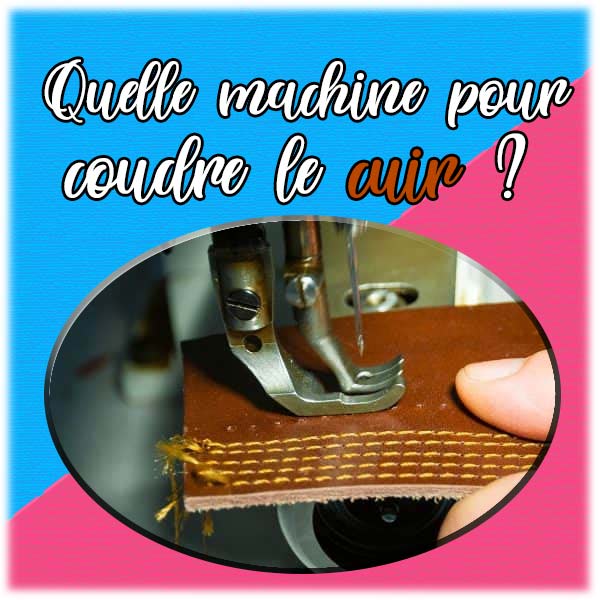 https://www.ateliermachineacoudre.com/cdn/shop/articles/quelle-machine-pour-coudre-le-cuir_600x.jpg?v=1595233257