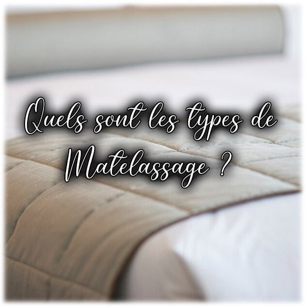 Quels sont les types de Matelassage ?