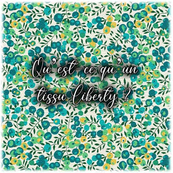 Qu'est ce qu'un tissu Liberty ?