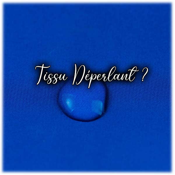 Qu’est-ce qu’un tissu déperlant ?