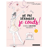 Ne pas déranger je couds !<br> Coralie Bijasson