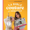 La bible de la Couture pour Débutant<br> Margaux Faes